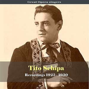 Great Opera Singers / Tito Schipa - Recordings 1925-1930 (伟大的歌剧歌唱家 / 蒂托·斯基帕 - 录音 1925年 - 1930年)