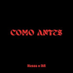 COMO ANTES (feat. IKR) [Explicit]