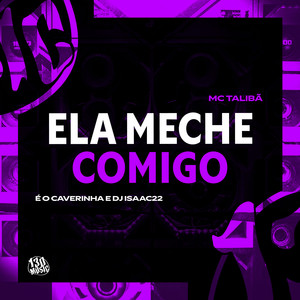 Ela Meche Comigo (Explicit)