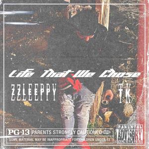 Life That We Chose (feat. zzleeppy & TK) (Explicit)