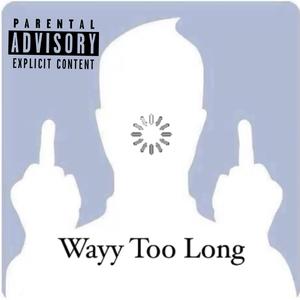 Wayy Too Long (Explicit)