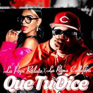 Que Tu Dice (feat. La Popi Relato & Creadores Inc Music) (Explicit)