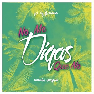 No Me Digas Que No[feat. Diana] (Mambo Version)