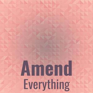 Amend Everything