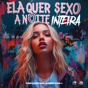 Ela Quer Sexo a Noite Inteira (Explicit)