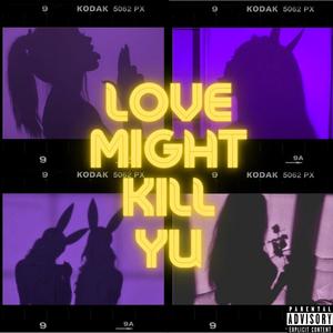 Luv Might Kill Yu (Explicit)