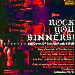 Rock You Sinners! (The Dawn Of British Rock 'n' Roll) [Remastered]