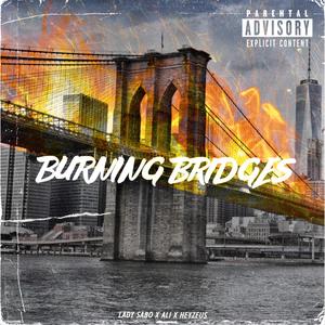 BURNING BRIDGES (feat. HEYZEUS & iBn Farmacia) (Explicit)