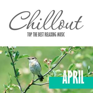 Chillout April 2017 - Top 10 Spring Relaxing Chill out & Lounge Music