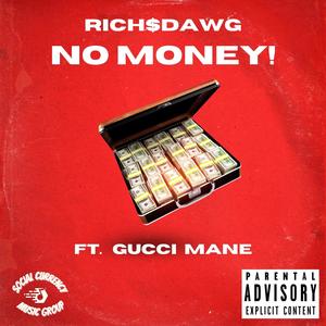 Rich$Dawg - No Money! (feat. Gucci Mane) (Explicit)