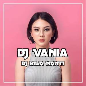 DJ BILA NANTI