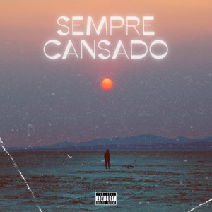 Sempre Cansado (Explicit)