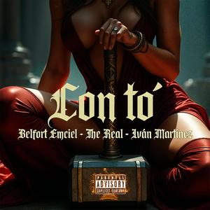 Con to' (feat. Iván Martínez & TheReal) (Explicit)