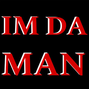 IM DA MAN (Explicit)