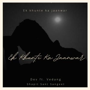 Ek Khunte Ka Jaanwar (feat. Vedang Gaikwad)