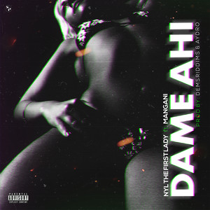 Dame Ahi (Explicit)