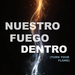 Nuestro Fuego Dentro (Turn Your Flame)