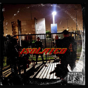 ISOLATED (feat. InnerEyeThoughtz & NOFUX$) (Lethal Needle Remix|Explicit)