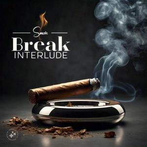 Smoke Break Interlude (Explicit)