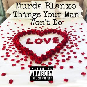 Things Your Man Won't Do (Explicit)