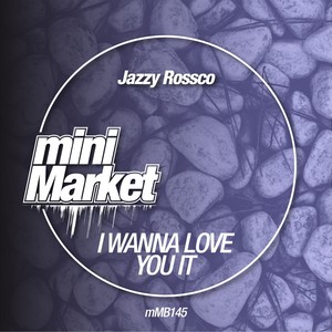 I Wanna Love You (Original Mix)