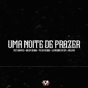 Uma Noite De Prazer (feat. Mc Khamu, Mc Bk Da Serra, Mc Tg Da Serra, Mc Leandrin Da Vm & Mc Kelvão) (Explicit)