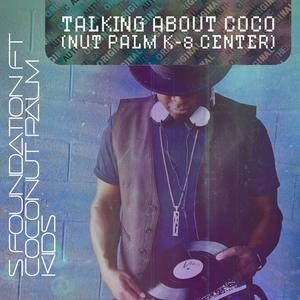 Talking About CoCo (Nut Palm K-8 Center) (feat. DJ Smoove [the Rough] & The Coconut Palm K-8 Kids)