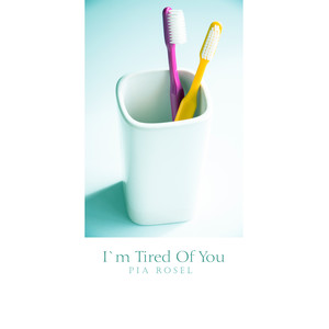 I`m Tired Of You