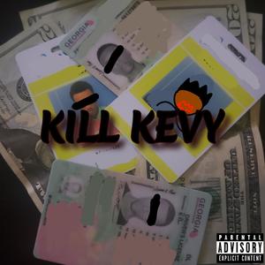 KILL KEVY (Explicit)