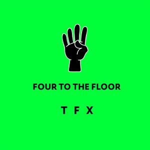 FOUR TO THE FLOOR