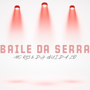 MC R23 - Baile da Serra (Explicit)