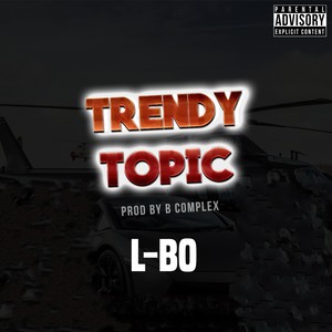 Trendy Topic (Explicit)