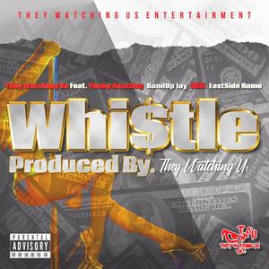 Whistle (feat. Young Amazing, Bandup Jayy, RUK & Eastside Rome) [Explicit]