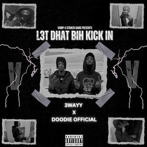 L3T DHAT BIH KICK IN (feat. Doodie Official) (Explicit)