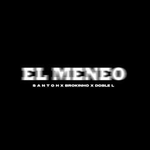 EL MENEO (feat. Brokinho & Doble L)