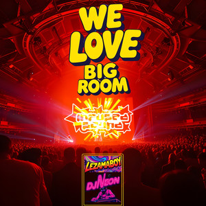 We Love Big Room (Original Mix)