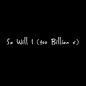 So Will I (100 Billion x) [feat. Jessica Shaw]