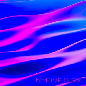 Patience Please (Sped - Up) [Explicit]