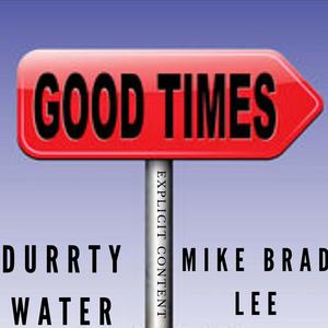 Good Times (feat. Mike Brad Lee) [Explicit]