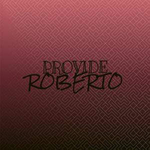 Provide Roberto