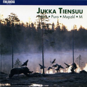 Jukka Tiensuu : Tokko, Puro, Mxpzkl, M