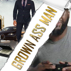 Grown Ass Man (Explicit)