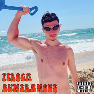 Piroca Bumerangue (Explicit)