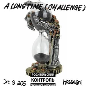 A Long Time (Challenge) (feat. Hossalini & DangerOnThaTrax) [Explicit]