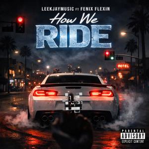 How We Ride (feat. Fenix Flexin) (Explicit)