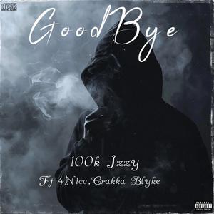 Goodbye (feat. 4Nicc & Crakka Blyke) [Explicit]