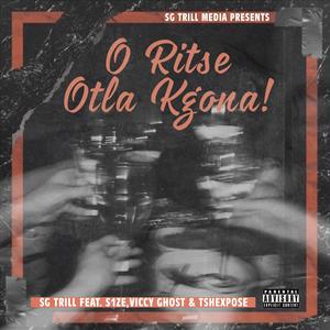 O Ritse Otla Kgona (feat. Tshexpose, S1ze & Viccy Ghost)