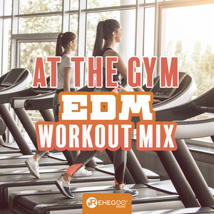 At the Gym: EDM Workout Mix