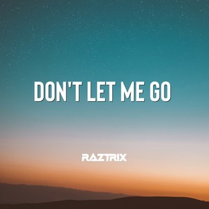 Don't let me go