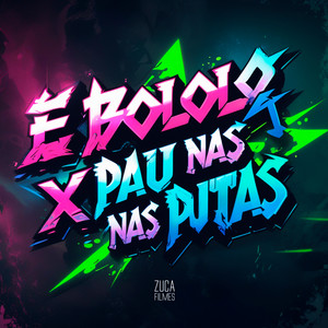 É Bololo X Pau nas Putas (Explicit)